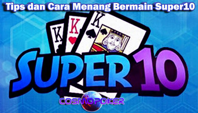 Tips dan Cara Menang Bermain Super10