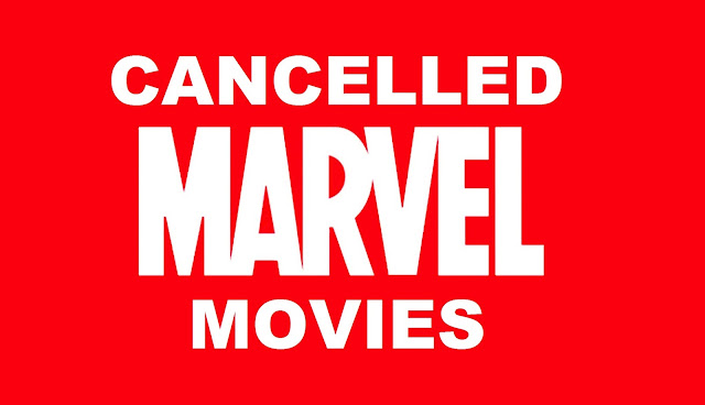 MARVELL CANCELLED MOVIES 