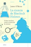 LA CIENCIA DE SHERLOCK HOLMES - JAMES O´BRIEN [PDF] [MEGA]