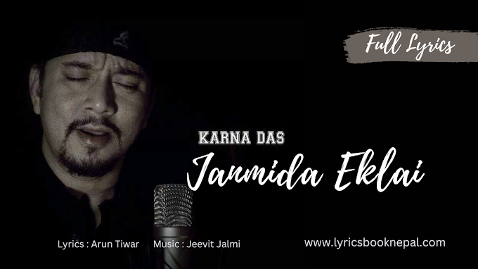 Karna Das - Janmida Eklai Lyrics with chords