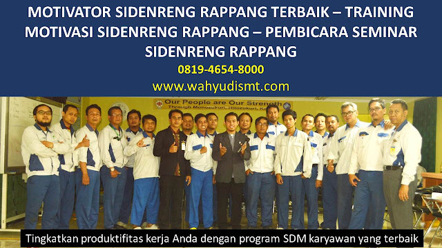 MOTIVATOR SIDENRENG RAPPANG, TRAINING MOTIVASI SIDENRENG RAPPANG, PEMBICARA SEMINAR SIDENRENG RAPPANG, PELATIHAN SDM SIDENRENG RAPPANG, TEAM BUILDING SIDENRENG RAPPANG