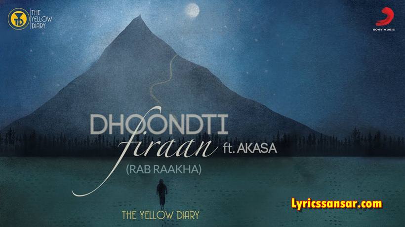 Dhoondti Firaan Lyrics, The Yellow Diary, Akasa Singh