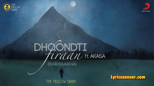 Dhoondti Firaan Lyrics - The Yellow Diary | Akasa