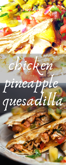 Chicken pineapple quesadilla recipe easy