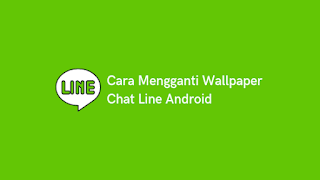 Cara Mengganti Wallpaper Chat Line Android