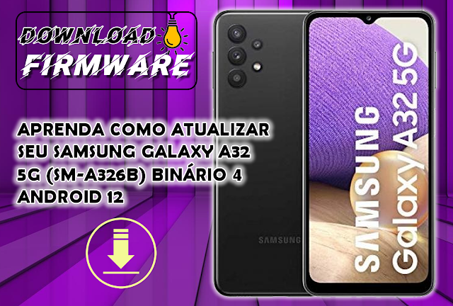 APRENDA COMO ATUALIZAR SEU SAMSUNG GALAXY A32 5G (SM-A326B) BINÁRIO 4 ANDROID 12  