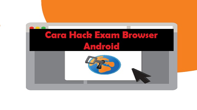 Cara Hack Exam Browser Android