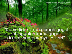 Kata-kata Hikmah - Mutiara Kata - Kamu tidak akan pernah gagal sehinggalah kamu gagal dalam mempercayai Allah