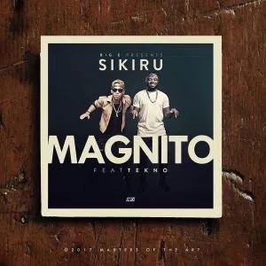 Download Music Mp3:- Magnito Ft Tekno – Sikiru