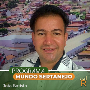 PROGRAMA ,MUNDO SERTANEJO APRESENTAÇÃO JOTA BATISTA 10:00 - 11: 00