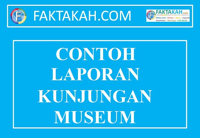 Contoh-Laporan-Kunjungan-Museum-Terlengkap