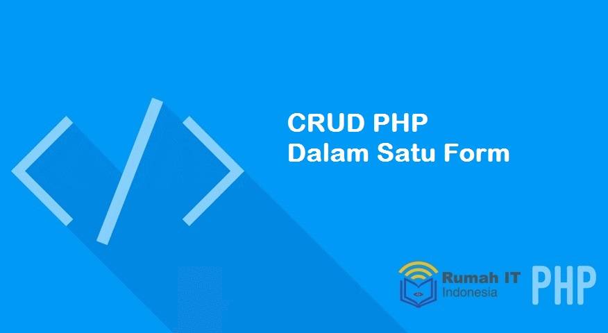 Membuat CRUD PHP Dalam Satu Form