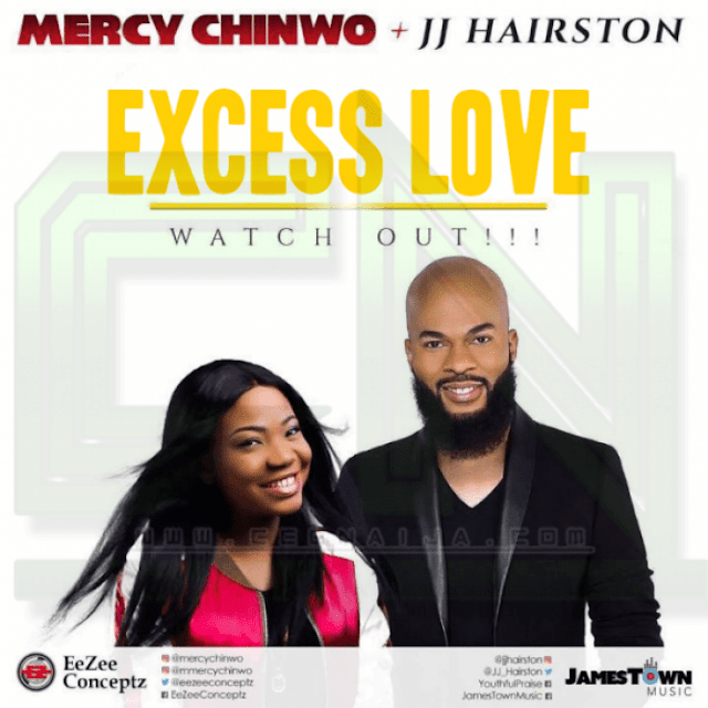 Download | Mercy Chinwo ft JJ Hairston - Excess Love (Remix)