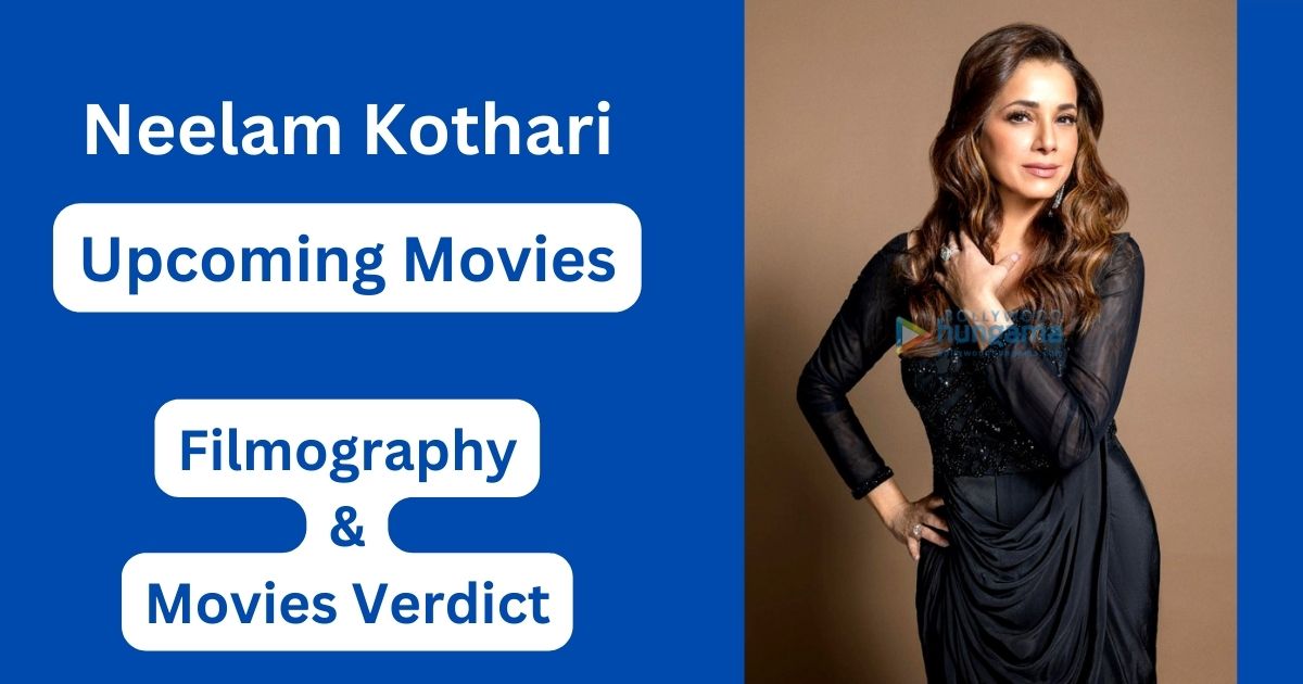 Neelam Kothari Upcoming Movies, Filmography, Hit or Flop List