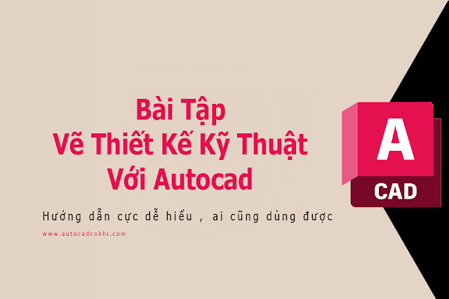 Bài Tập Vẽ Thiết Kế Kỹ Thuật Với Autocad