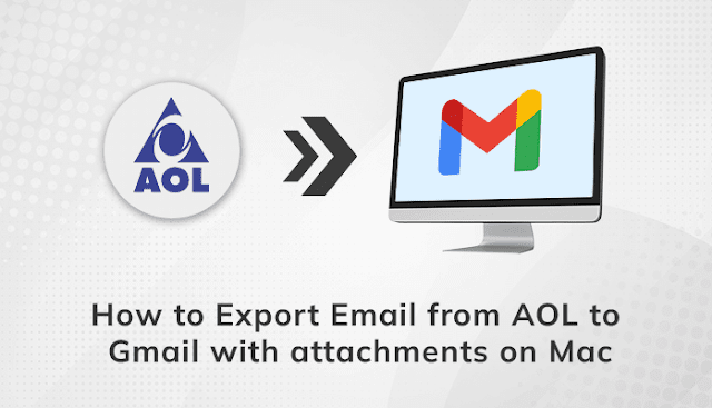 How To Export Email From AOL To Gmail With Attachments On Mac