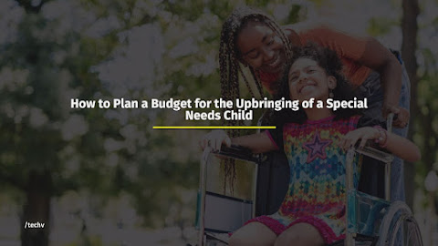 How to Plan a Budget for the Upbringing of a Special Needs Child