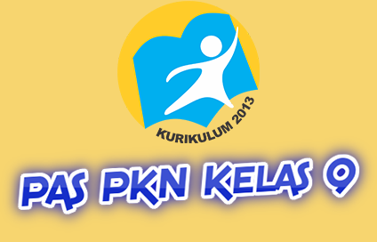 45 Soal UAS PKN Kelas 9 Semester 1 Kurikulum 2013 Lengkap Dengan Kunci Jawaban