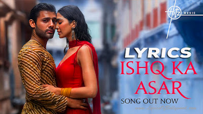 Ishq Ka Asar Song Lyrics | Stebin Ben, Yogita Bihani | Zain-Sam, Raees, Vishu Srivastava