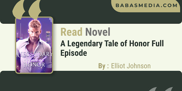 Read A Legendary Tale of Honor Novel By Elliot Johnson / Synopsis