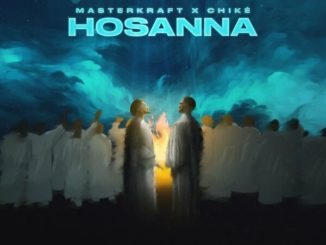 Masterkraft ft Chike - Hosanna (Hallelu, Hosanna  I Just want to say thank you) Lyrics