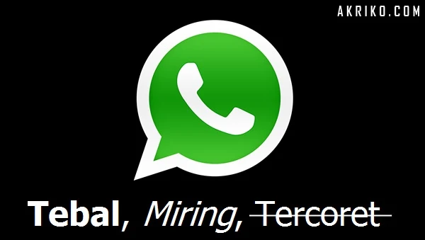 Cara Membuat Tulisan Tebal, Miring dan Coretan pada WhatsApp