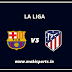 La Liga: Barcelona V/s Atletico Madrid Preview and lineup. 
