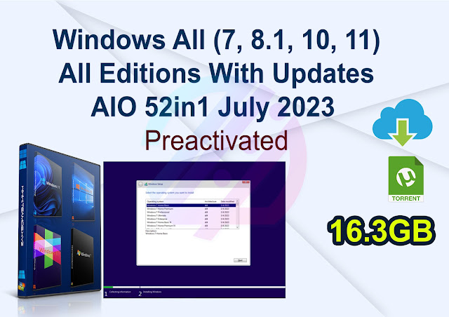 Windows All (7, 8.1, 10, 11) All Editions With Updates AIO 52in1 July 2023 Preactivated