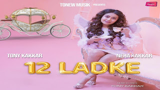 12 Ladke Lyrics In English Translation – Tony Kakkar x Neha Kakkar