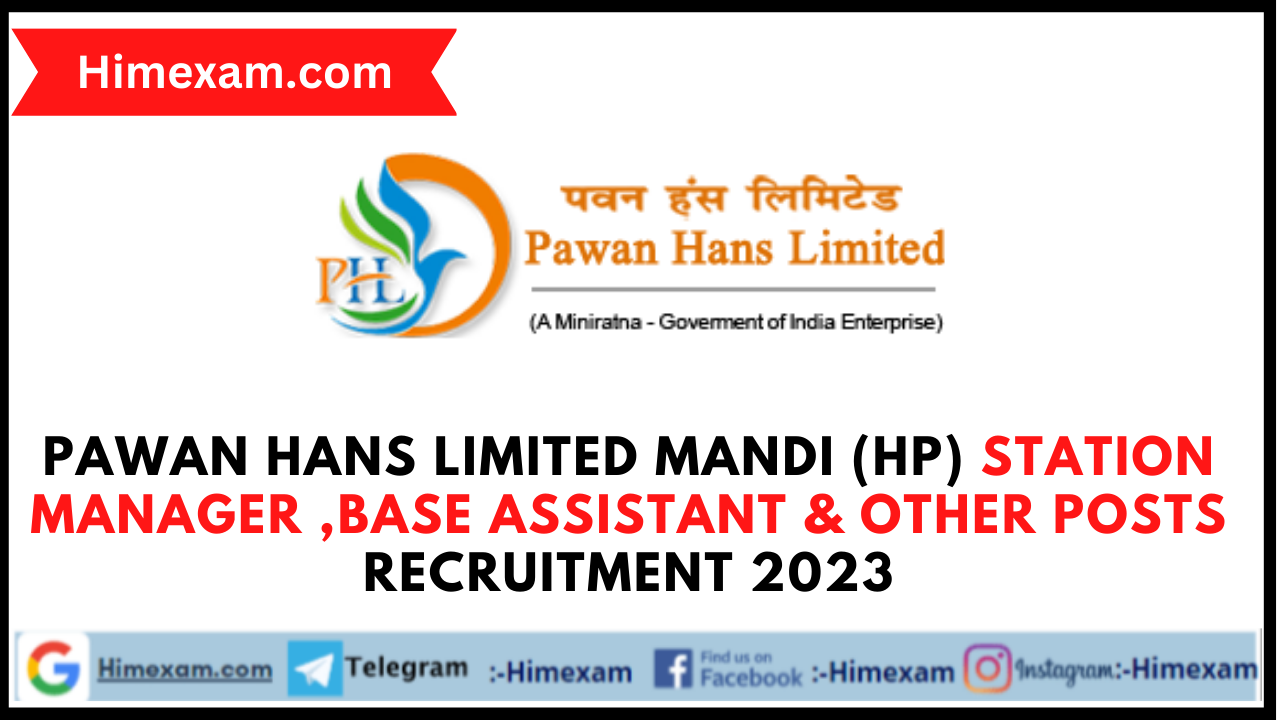 Pawan Hans Limited Mandi (HP) Station Manager ,Base Assistant & Other Posts Recruitment 2023