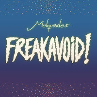 Melquiades; Freakavoid!
