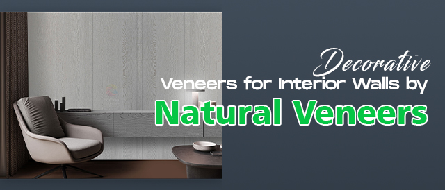 Decorative Veneers for Interior Walls by Natural Veneers