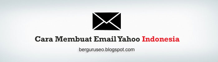 Cara Membuat Email Baru Dengan Yahoo Indonesia