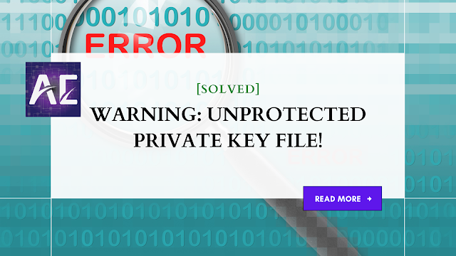 [Solved] WARNING: UNPROTECTED PRIVATE KEY FILE!