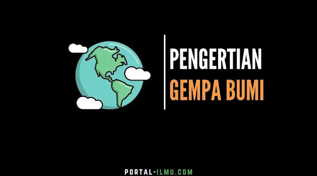 Pengertian dan Jenis Gempa Bumi