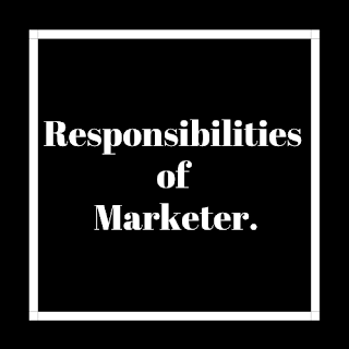 Responsibilities of a Marketer