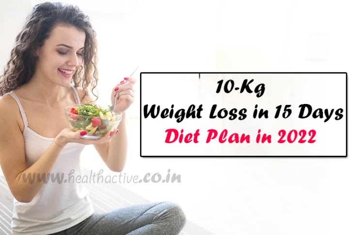 10 Kg Weight Loss in 15 Days Diet Plan