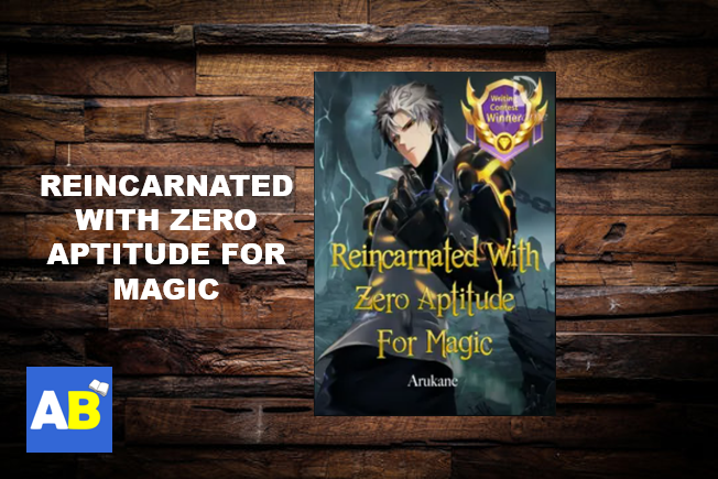Read Reincarnated With Zero Aptitude For Magic Fantasy Novel by Arukane