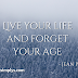 Live Your Life and Forget Your Age - Jean Paul | Image Quotes