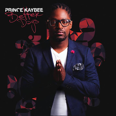 Prince Kaybee - Better Days (Álbum) [2015]