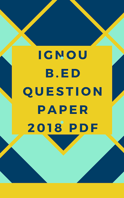 ignou b.ed questions paper 2018 pdf