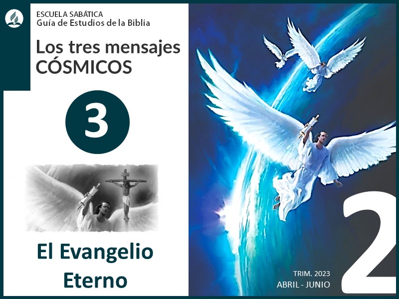 Lección 3: El Evangelio Eterno | Los tres mensajes cósmicos | Escuela Sabática 2T 2023