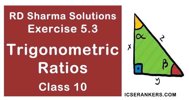 RD Sharma Solutions Chapter 5 Trigonometric Ratios Exercise 5.3 Class 10 Maths