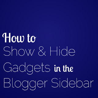 how to show and hide gadgets in the Blogger sidebar