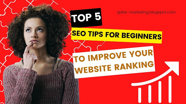 Top 5 SEO Tips for Beginners to Improve Your Website Ranking