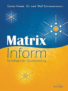 Matrix Inform: Grundlagen der Quantenheilung