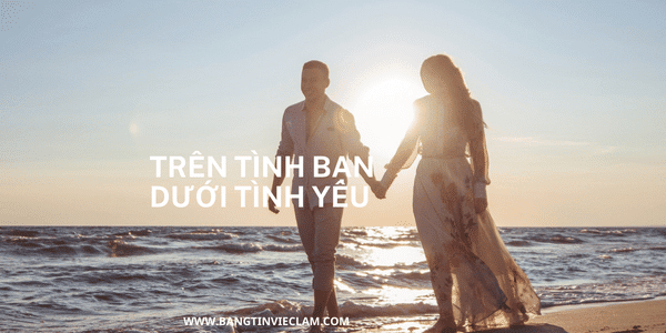 Trên tình bạn dưới tình yêu