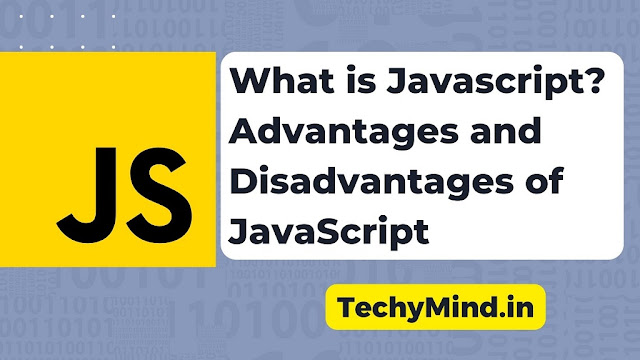 What is Javascript? Advantages and Disadvantages of JavaScript