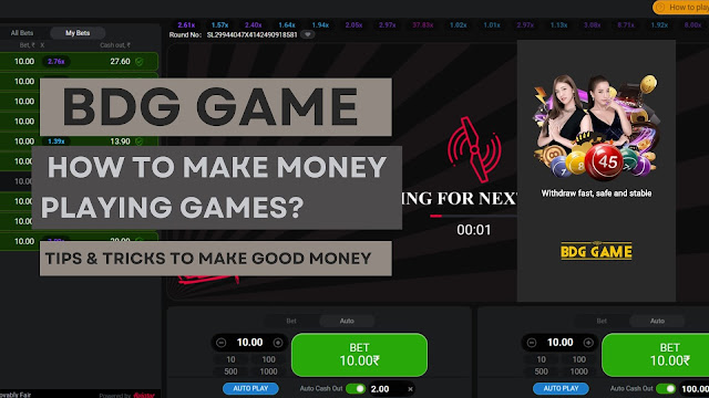 BDG GAME APP :  How to make money playing games? Tips & Tricks to make good money in BDG GAME