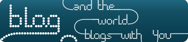 Blog and the world blogs with you